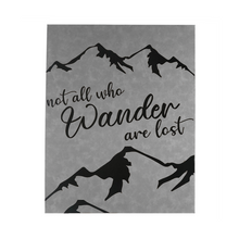 Load image into Gallery viewer, 20&quot; X 16&quot; Sign - &quot;Not all who wander are lost...&quot;