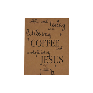 20" x 16" SIGN-"ALL I NEED TODAY IS A LITTLE BIT OF.....