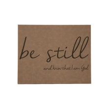 Load image into Gallery viewer, 20&quot; x 16&quot; SIGN-&quot;BE STILL AND KNOW THAT I AM GOD&quot;
