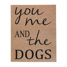 Load image into Gallery viewer, 12&quot; x 18&quot; SIGN-&quot;YOU ME AND THE DOG&quot;