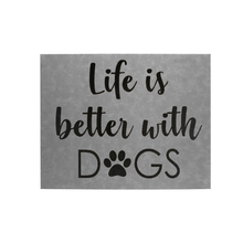 Load image into Gallery viewer, 12&quot; x 18&quot; SIGN-LIFE IS BETTER WITH DOGS