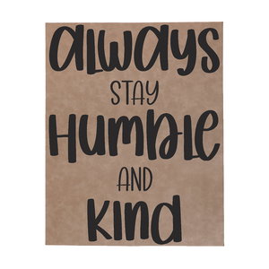 16" x 20" SIGN - ALWAYS STAY HUMBLE & KIND