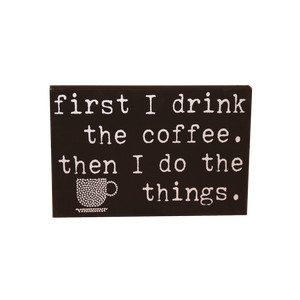 12" X 18" SIGN "FIRST I DRINK...."