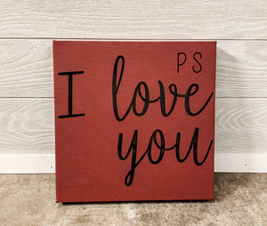 10" x 10" SIGN - P.S. I LOVE YOU