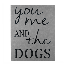 Load image into Gallery viewer, 12&quot; x 18&quot; SIGN-&quot;YOU ME AND THE DOG&quot;