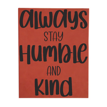 Load image into Gallery viewer, 16&quot; x 20&quot; SIGN - ALWAYS STAY HUMBLE &amp; KIND